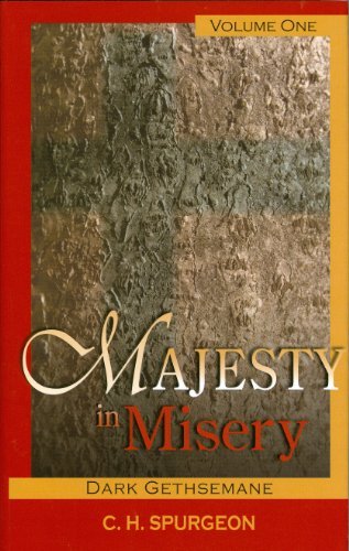 Cover for C. H. Spurgeon · Majesty in Misery: Volume 1 (Dark Gethsemane) (Hardcover Book) (2005)