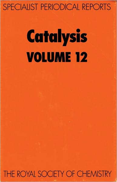 Catalysis: Volume 12 - Specialist Periodical Reports - Royal Society of Chemistry - Libros - Royal Society of Chemistry - 9780854042043 - 24 de mayo de 1996