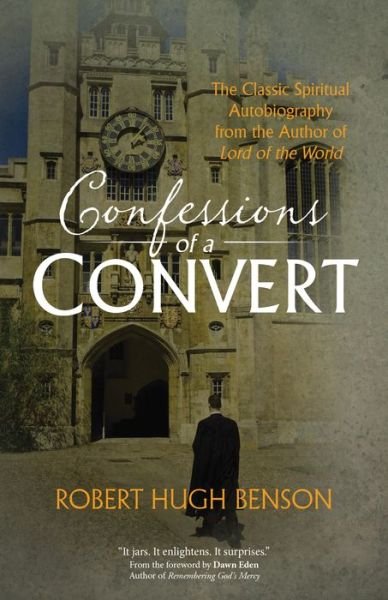 Cover for Robert Hugh Benson · Confessions of a Convert: The Classic Spiritual Autobiography from the Author of &quot;Lord of the World&quot; (Paperback Book) (2016)