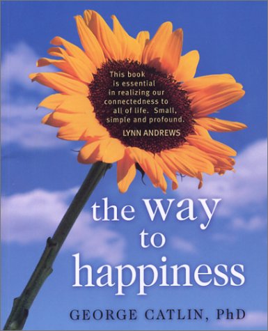 Cover for George Catlin · The Way to Happiness (Paperback Book) (2004)