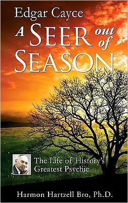 Cover for Bro, Harmon Hartzell (Harmon Hartzell Bro) · Edgar Cayce: a Seer out of Season: The Life of History's Greatest Psychic (Paperback Book) (2011)