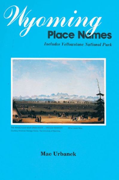 Cover for Mae Bobb Urbanek · Wyoming place names (Book) (2014)