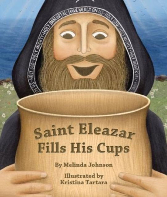 Cover for Melinda Johnson · Saint Eleazar Fills His Cups (Hardcover Book) (2022)