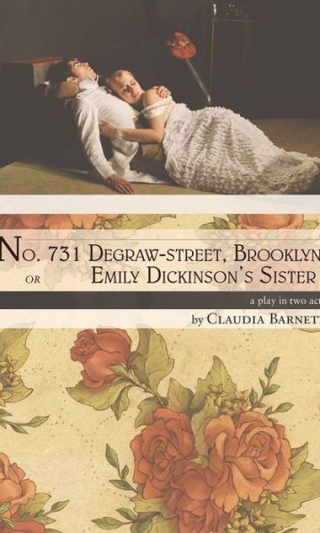 Cover for Claudia Barnett · No. 731 Degraw-street, Brooklyn, or Emily Dickin -  a play in two acts (Paperback Book) (2015)