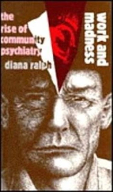 Cover for Diana Ralph · Work and Madness: Rise of Community Psychiatry (Pocketbok) (2024)