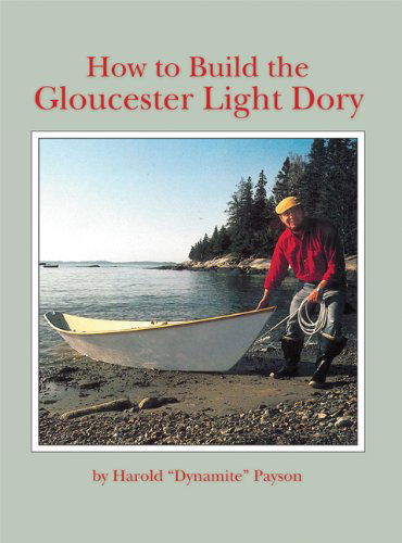 Cover for Harold Payson · How to Build the Gloucester Light Dory: a Classic in Plywood (Paperback Book) (1988)