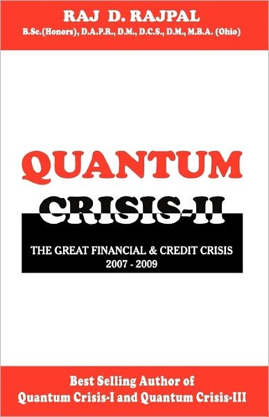 Cover for Raj D. Rajpal · Quantum Crisis Ii-the Great Financial &amp; Credit Crisis,2007-2009. (Pocketbok) (2011)