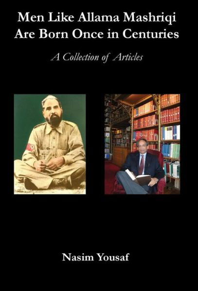 Cover for Nasim Yousaf · Men Like Allama Mashriqi Are Born Once in Centuries: A Collection of Articles (Gebundenes Buch) (2015)