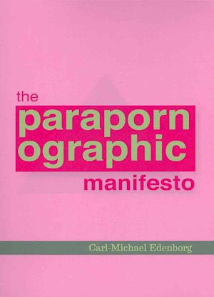 Cover for Carl-Michael Edenborg · The Parapornographic Manifesto (Paperback Book) (2013)