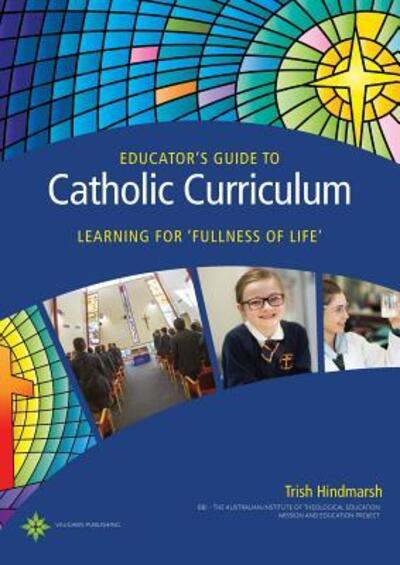 Cover for Trish Hindmarsh · Educator's Guide to Catholic Curriculum (Paperback Book) (2017)