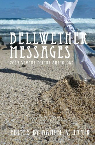 Cover for Daniel S. Janik · Bellwether Messages: 2013 Savant Poetry Anthology (Volume 4) (Paperback Book) (2013)