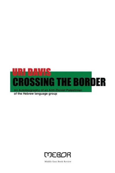 Cover for Dr Uri Davis · Crossing the Border An Autobiography of an Anti-Zionist Palestinian of the Hebrew language group (Paperback Book) (2017)