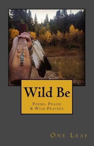 Cover for One Leaf · Wild Be (Paperback Book) (2016)