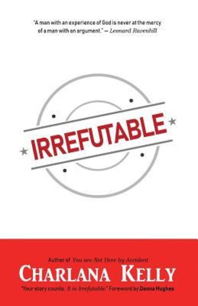 Cover for Charlana Kelly · Irrefutable (Paperback Book) (2018)