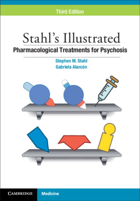 Cover for Stahl, Stephen M. (University of California, San Diego) · Stahl's Illustrated Pharmacological Treatments for Psychosis - Stahl's Illustrated (Paperback Book) [3 Revised edition] (2024)