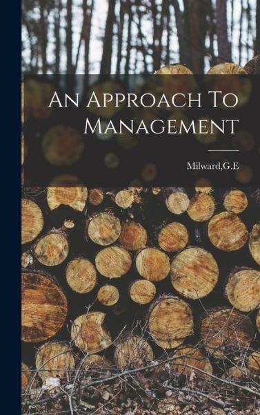 Cover for G E Milward · An Approach To Management (Innbunden bok) (2021)