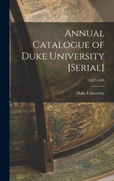 Cover for Duke University · Annual Catalogue of Duke University [serial]; 1927-1928 (Gebundenes Buch) (2021)