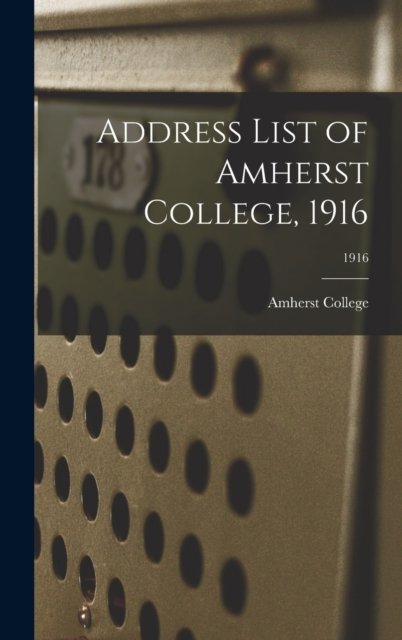 Cover for Amherst College 1n · Address List of Amherst College, 1916; 1916 (Hardcover Book) (2021)
