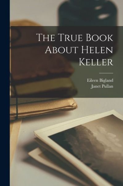 Cover for Eileen Bigland · The True Book About Helen Keller (Paperback Bog) (2021)