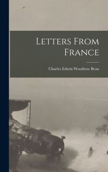 Cover for Charles Edwin Woodrow Bean · Letters from France (Book) (2022)