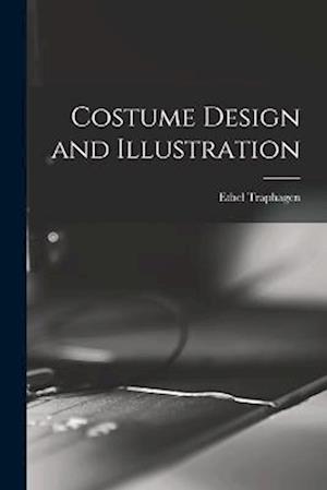 Cover for Ethel Traphagen · Costume Design and Illustration (Book) (2022)