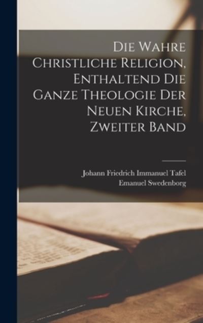 Cover for Emanuel Swedenborg · Die Wahre Christliche Religion, Enthaltend Die Ganze Theologie der Neuen Kirche, Zweiter Band (Book) (2022)