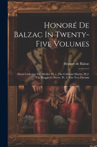 Cover for Honoré de Balzac · Honoré de Balzac in Twenty-Five Volumes : About Catherine de' Medici (Bok) (2023)