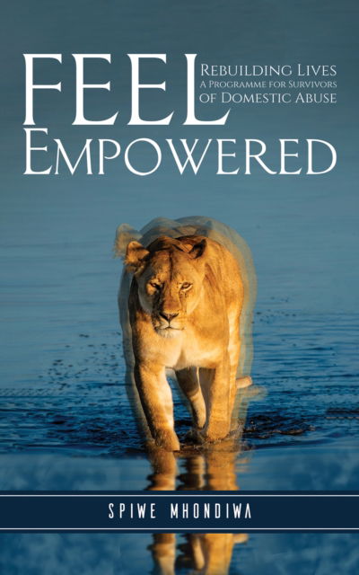 Spiwe Mhondiwa · Feel Empowered: Rebuilding Lives: A Programme for Survivors of Domestic Abuse (Paperback Book) (2025)