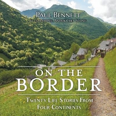 Cover for Paul Bennett · On the Border: Twenty Life Stories From Four Continents (Pocketbok) (2021)