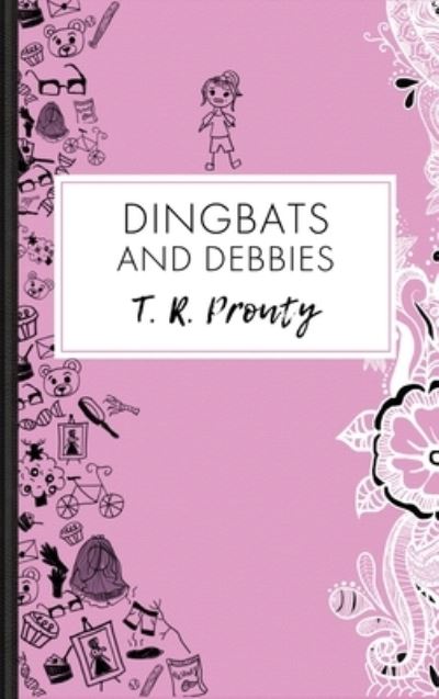 Cover for T R Prouty · Dingbats and Debbies (Gebundenes Buch) (2021)