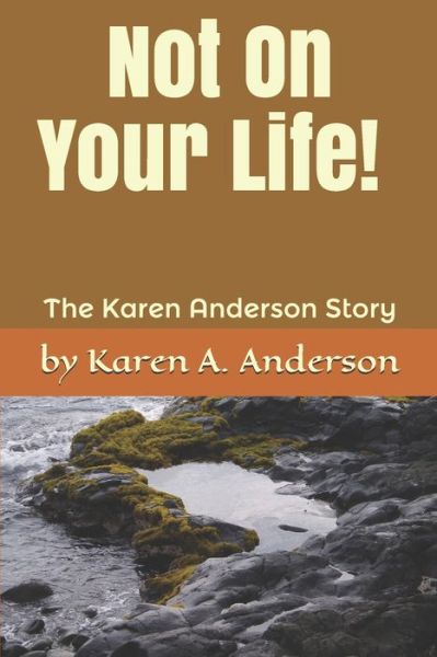 Cover for Karen A Anderson · Not On Your Life! (Large Print) (Paperback Book) (2019)