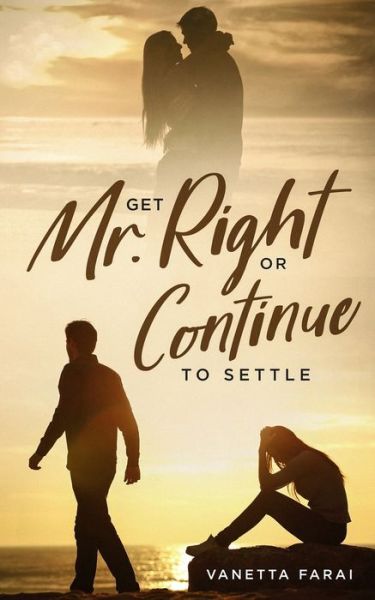 Cover for Vanetta Farai · Get Mr. Right Or Continue To Settle (Paperback Book) (2019)