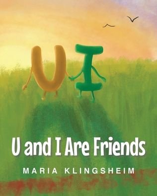 U and I Are Friends - Maria Klingsheim - Libros - Christian Faith Publishing, Inc. - 9781098087043 - 24 de noviembre de 2021