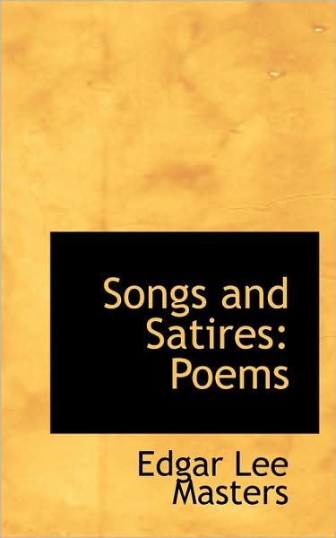Cover for Edgar Lee Masters · Songs and Satires: Poems (Paperback Book) (2009)