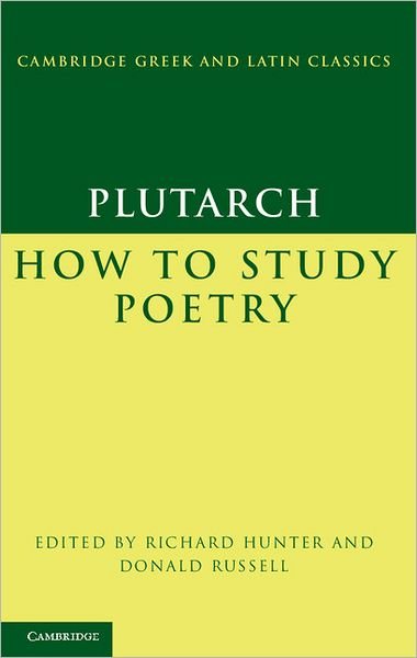 Plutarch: How to Study Poetry (De audiendis poetis) - Cambridge Greek and Latin Classics - Plutarch - Books - Cambridge University Press - 9781107002043 - August 15, 2011