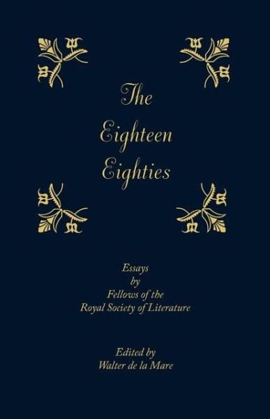 Cover for Walter De La Mare · The Eighteen-Eighties: Essays by Fellows of the Royal Society of Literature (Pocketbok) (2013)