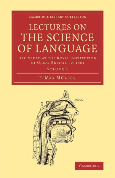 Cover for F. Max Muller · Lectures on the Science of Language: Volume 1: Delivered at the Royal Institution of Great Britain in 1861 - Cambridge Library Collection - Linguistics (Paperback Book) (2013)