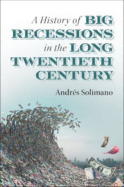 Cover for Andres Solimano · A History of Big Recessions in the Long Twentieth Century (Hardcover Book) (2020)