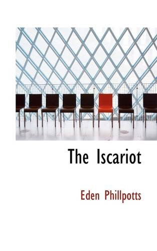 Cover for Eden Phillpotts · The Iscariot (Paperback Book) (2009)