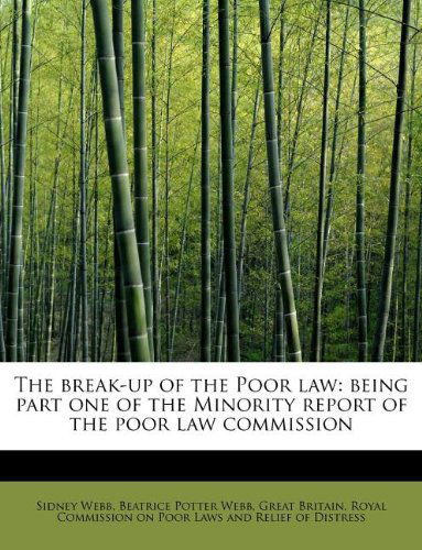 Cover for Sidney Webb · The Break-Up of the Poor Law: Being Part One of the Minority Report of the Poor Law Commission (Paperback Book) (2011)