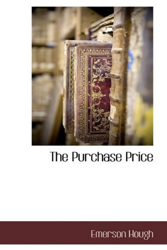 The Purchase Price - Emerson Hough - Książki - BCR (Bibliographical Center for Research - 9781116996043 - 17 listopada 2009