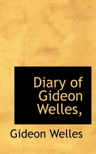 Cover for Gideon Welles · Diary of Gideon Welles, (Gebundenes Buch) (2009)