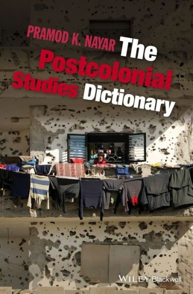 Cover for Nayar, Pramod K. (University of Hyderabad, India) · The Postcolonial Studies Dictionary (Paperback Book) (2015)