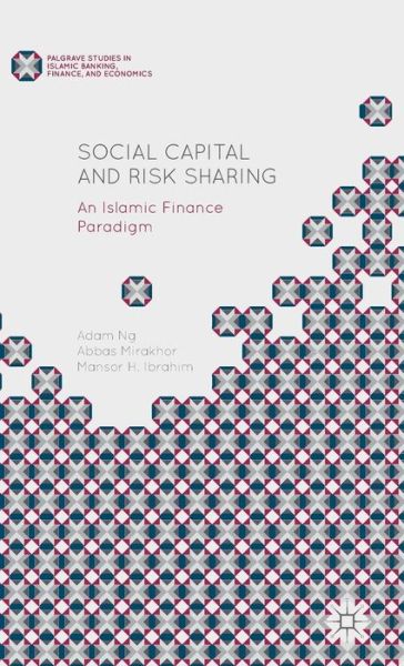 Cover for Abbas Mirakhor · Social Capital and Risk Sharing: An Islamic Finance Paradigm - Palgrave Studies in Islamic Banking, Finance, and Economics (Hardcover Book) [1st ed. 2015 edition] (2015)