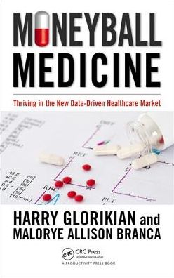 Cover for Harry Glorikian · MoneyBall Medicine: Thriving in the New Data-Driven Healthcare Market (Hardcover Book) (2017)