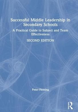 Cover for Fleming, Peter (North Yorkshire County Council, UK) · Successful Middle Leadership in Secondary Schools: A Practical Guide to Subject and Team Effectiveness (Hardcover bog) (2019)