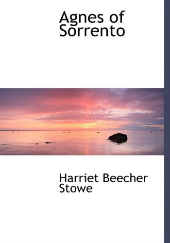 Cover for Harriet Beecher Stowe · Agnes of Sorrento (Hardcover Book) (2010)