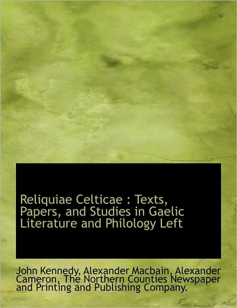 Cover for Alexander Cameron · Reliquiae Celticae: Texts, Papers, and Studies in Gaelic Literature and Philology Left (Paperback Book) [Scots Gaelic edition] (2010)