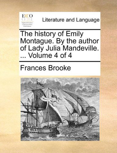 Cover for Frances Brooke · The History of Emily Montague. by the Author of Lady Julia Mandeville. ...  Volume 4 of 4 (Paperback Book) (2010)