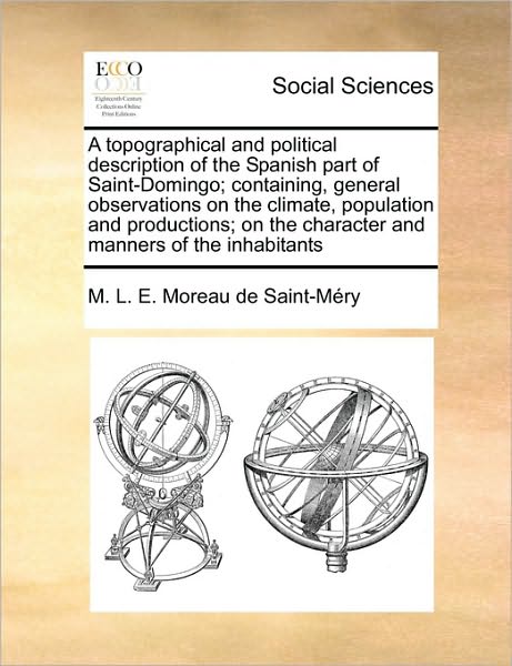 Cover for M L E Moreau De Saint-mry · A Topographical and Political Description of the Spanish Part of Saint-domingo; Containing, General Observations on the Climate, Population and Producti (Paperback Book) (2010)